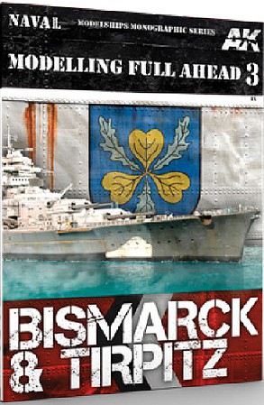 AK Modelling Full Ahead 3- Bismarck & Tirpitz Book