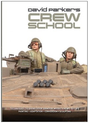 AFV-Modeller David Parkers Crew School- Techniques to Bring Your Armour Model Crews to Life
