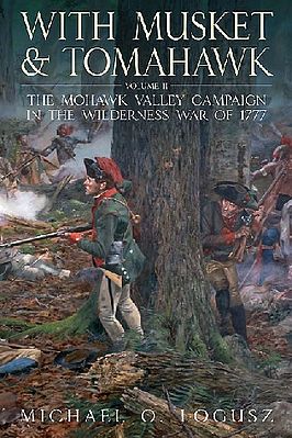 Casemate With Musket & Tomahawk Vol.II - The Mohawk Valley Campaign Military History Book #671