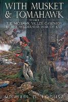 Casemate With Musket & Tomahawk Vol.II The Mohawk Valley Campaign Military History Book #671 Casemate With Musket & Tomahawk Vol.II The Mohawk Valley Campaign Military History Book #671