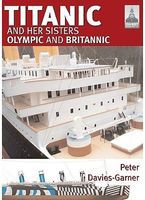 Shipcraft- Titanic & Her Sisters Olympic & Britannic Military History Book #sc18