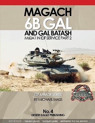 Desert IDF Armor- Magach 6B Gal & Gal Batash M60A1 in IDF Service Pt.2 Military History Book #4