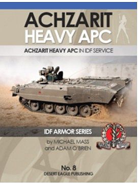 Desert IDF Armor- Achzarit Heavy APC in IDF Service Military History Book #8