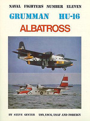 GinterBooks Naval Fighters- Grumman HU16 Albatros Military History Book #11