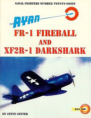 GinterBooks Naval Fighters- Ryan FR1 Fireball & SF2R1 Darkshark Military History Book #28