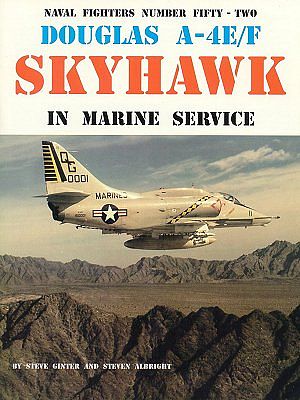 GinterBooks Naval Fighters- Douglas A4E/F Skyhawk Marine Serivice Military History Book #52