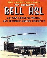 GinterBooks Naval Fighters- The Forgotten Bell HSL US Navys 1st All Weather Anti-Submarine Warfare Helic #70