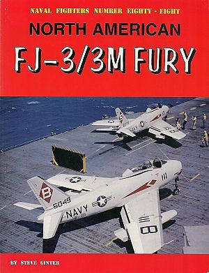 GinterBooks Naval Fighters- North American FJ3/3M Fury Military History Book #88