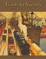 Heimburger Trains to Victory America's Railroads in World War II Model Railroading Book #118 Heimburger Trains to Victory America's Railroads in World War II Model Railroading Book #118