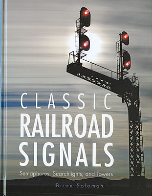 Heimburger Classic Railroad Signals by Brian Solomon Model Railroading Book #162