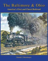 Heimburger The Baltimore & Ohio Railroad America's First and Finest Railroad, Softcover Heimburger The Baltimore & Ohio Railroad America's First and Finest Railroad, Softcover