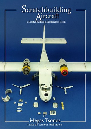 Inside-The-Armour Scratchbuilding Masterclass Book- Scratchbuilding Aircraft
