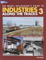 Kalmbach Model Railroader's Guide To Industries Along The Tracks 3 Model Railroad Book #12422 Kalmbach Model Railroader's Guide To Industries Along The Tracks 3 Model Railroad Book #12422
