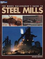 Kalmbach Model Railroader's Guide to Steel Mills Model Railroad Book #12435