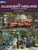 Kalmbach Allegheny Midland Lessons Learned Model Railroad Book #12438 Kalmbach Allegheny Midland Lessons Learned Model Railroad Book #12438