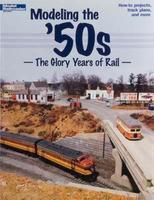 Kalmbach Modeling the '50s The Glory Years of Rail Model Railroad Book #12456 Kalmbach Modeling the '50s The Glory Years of Rail Model Railroad Book #12456