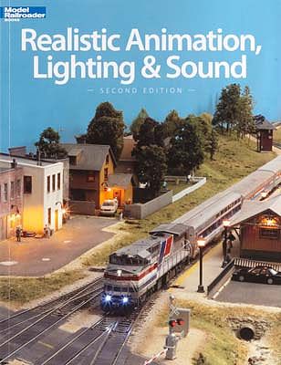 Kalmbach Realistic Animation Lighting/Sound 2nd Edition Model Railroad Book #12471