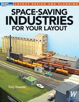Kalmbach Space-Saving Industries for Your Layout Model Railroad Book #12806 Kalmbach Space-Saving Industries for Your Layout Model Railroad Book #12806