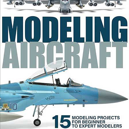 Kalmbach Modeling Aircraft 15 Modeling Projects for Beginners to Experts How-To Modeling Book #12820