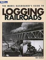 Kalmbach-Publishing The Model Railroader's Guide to Logging Railroads Model Railroading Historical Book #12423 Kalmbach-Publishing The Model Railroader's Guide to Logging Railroads Model Railroading Historical Book #12423