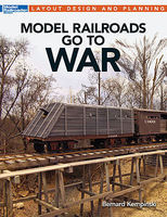 Kalmbach-Publishing Model Railroads Go To War Kalmbach-Publishing Model Railroads Go To War