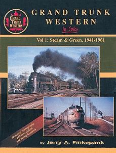 Morning-Sun Grand Trunk Western in Color Volume 1-Steam & Green 1941-1961 Model Railroading Book #1106