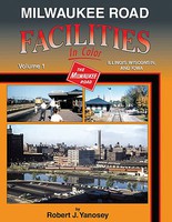 Milwaukee Road Facilities In Color Volume 1- Illinois, Wisconsin and Iowa, Hardcover, 128 Pages, All Color