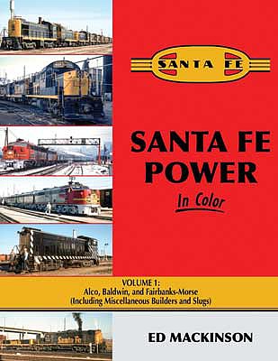 Morning-Sun Santa Fe Power in Color Volume 1- Alco, Baldwin and FM, Hardcover, 128 Pages