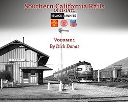 Southern California Rails 1941-1971 Volume 1, Softcover, 128 Pages, Black & White
