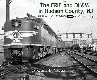Morning-Sun The Erie &amp; DL&amp;W in Hudson County, NJ Bill Brennans 1958-1959 Black &amp; White Photography, Softcover, 128 Pages