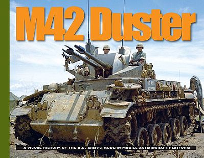 MilitaryMiniatures M42 Duster - History of the US Armys Modern Mobile Anti-Aircraft Military History Book #2706