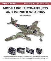 Osprey-Publishing Masterclass Modelling Luftwaffe Jets & Wonder Weapons (Hardback) Model Airplane Book #1606 Osprey-Publishing Masterclass Modelling Luftwaffe Jets & Wonder Weapons (Hardback) Model Airplane Book #1606