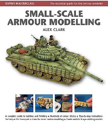 Osprey-Publishing Masterclass Small-Scale Armour Modelling (Hardback) Model Airplane Book #4147
