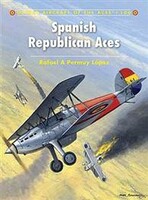 Osprey-Publishing Aircraft of the Aces Spanish Republican Aces Military History Book #aa106 Osprey-Publishing Aircraft of the Aces Spanish Republican Aces Military History Book #aa106