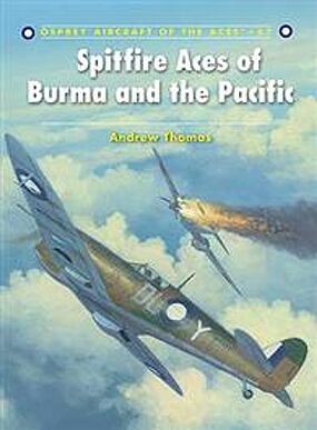 Osprey-Publishing Aircraft of the Aces Spitfire Aces of Burma & The Pacific Military History Book #aa87 Osprey-Publishing Aircraft of the Aces Spitfire Aces of Burma & The Pacific Military History Book #aa87