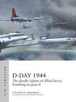 Air Campaign- D-Day 1944 The Deadly Failure of Allied Heavy Bombing on June 6