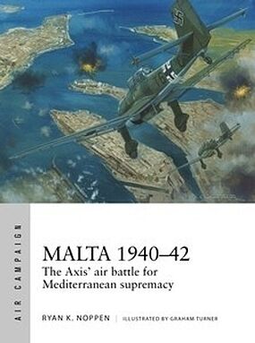 Air Campaign- Malta 1940-42 The Axis Air Battle for Mediterranean Supremacy