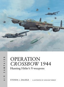 Osprey-Publishing Air Campaign- Operation Crossbow 1944 Hunting Hitlers V-Weapons