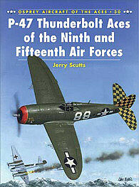 Osprey-Publishing P-47 Thunderbolt Aces of the 9th & 15th Air Forces Military History Book #ace30