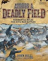 Osprey-Publishing Across a Deadly Field Regimental Rules for Civil War Battles Military History Book #acw1 Osprey-Publishing Across a Deadly Field Regimental Rules for Civil War Battles Military History Book #acw1