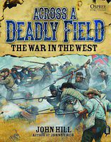 Across a Deadly Field - The War in the West Military History Book #acw3