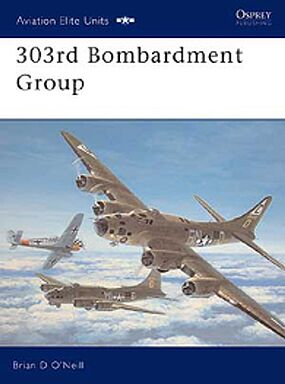 Osprey-Publishing Aviation Elite 303rd Bombardment Group Military History Book #ae11 Osprey-Publishing Aviation Elite 303rd Bombardment Group Military History Book #ae11