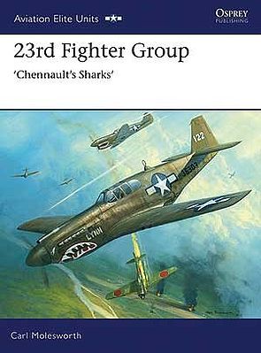 Osprey-Publishing Aviation Elite - 23rd Fighter Group Chennaults Sharks Military History Book #ae31