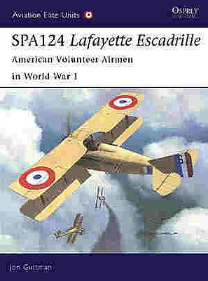 Osprey-Publishing SPA124 Lafayette Escadrille American Volunteer Airmen in WWI Military History Book #aeu17