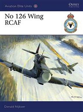 Osprey-Publishing No 126 Wing RCAF Military History Book #aeu35 Osprey-Publishing No 126 Wing RCAF Military History Book #aeu35