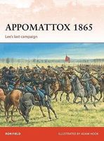 Osprey-Publishing Campaign Appomattox 1865 Lee's Last Campaign Military History Book #c279 Osprey-Publishing Campaign Appomattox 1865 Lee's Last Campaign Military History Book #c279