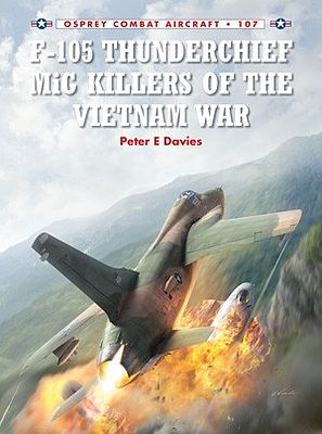 Osprey-Publishing Combat Aircraft - F105 Thunderchief MiG Killer of the Vietnam War Military History Book #ca107