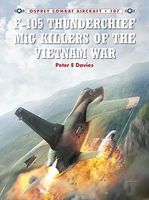 Combat Aircraft - F105 Thunderchief MiG Killer of the Vietnam War Military History Book #ca107