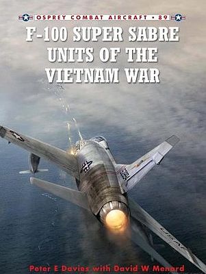 Osprey-Publishing Combat Aircraft - F100 Super Sabre Units of the Vietnam War Military History Book #ca89