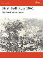 First Bull Run 1861 The South's First Victory Military History Book #cam10